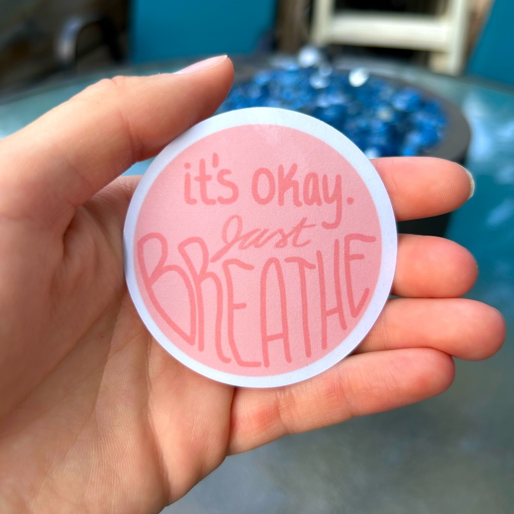 Sticker - “It’s okay, just breathe”